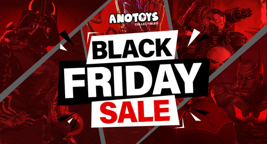 Your Ultimate Guide to Anotoys Collectibles' Black Friday Sale